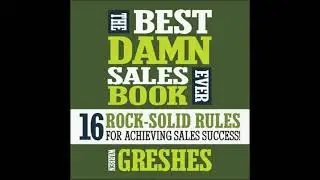Best Damn Sales Book Ever: 16 Rock-Solid Rules for Achieving Sales Success! - Warren Greshes