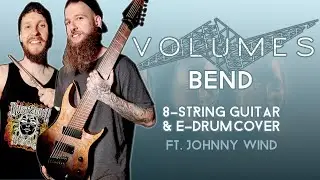 VOLUMES | BEND | 8 STRING GUITAR & E-DRUM COVER