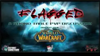 Flagged  |  A round table PvP discussion about the World of WarCraft