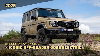 2025 Mercedes G-Class EV &ndash; Iconic Off-Roader Goes Electric