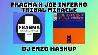 Fragma x Joe Inferno - Tribal Miracle | DJ Enzo Mashup