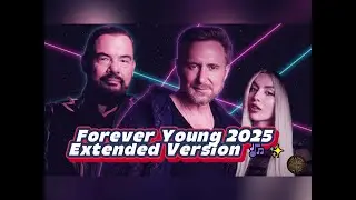 David Guetta, Alphaville & Ava Max &ndash; Forever Young 2025 (Extended Version) 🎶✨
