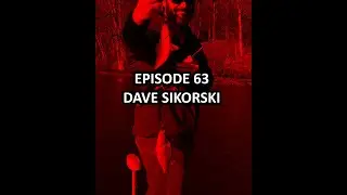 Episode 63 - Dave Sikorski