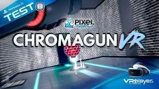 PlayStation VR PSVR : CHROMAGUN VR - Test Review - VR4player.fr