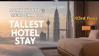 TALLEST Hotel in Malaysia, RM1700 per night! CRAZY View!  Park Hyatt @ Merdeka 118 |