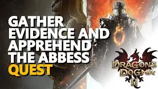 Gather evidence and apprehend the abbess Dragons Dogma 2