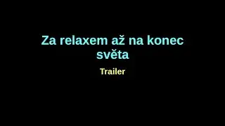 Za relaxem až na konec světa | Trailer [jijik_hal]