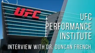 How MMA Fighters Are Trained | Interview with Dr. Duncan French | UFC Performance Institute