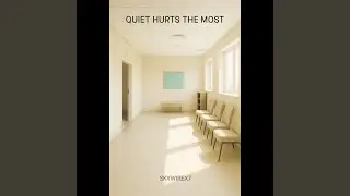 quiet hurts the most
