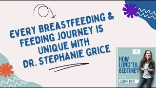 Every Breastfeeding and Feeding Journey is Unique with Dr. Stephanie Grice