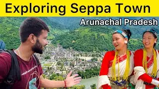 Exploring Seppa Town || Seppa to Tawang with Hitchhiking || Arunachal Pradesh || Northeast