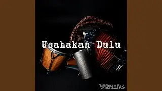 Usahakan Dulu