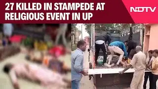 Hathras Tragedy | 27, Including Children, Killed In Stampede At Religious Event In UP