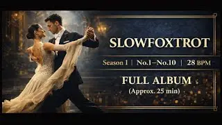 【社交ダンス Music-Original】｜ Slow Foxtrot Season 1（No.1–No.10）全曲まとめ ｜ 25BPM ｜ ODSMusic Full Album