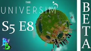The Universim S5 E8 Modern Age