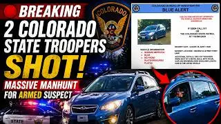 🔴 BREAKING: 2 Colorado State Troopers SHOT! Massive MANHUNT for Armed Suspect