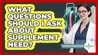 What Questions Should I Ask About Supplement Need?
