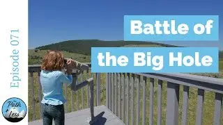 Big Hole Battlefield - Episode 071