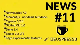 DevSpresso JS News 11 - NativeScript 7.0, Moment.js is done, Cypress 5.2, Github CLI, Ember LTS.