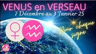 VENUS EN VERSEAU POUR TOUS LES SIGNES ♈♉♊♋♌♍♎♏♐♑♒♓
