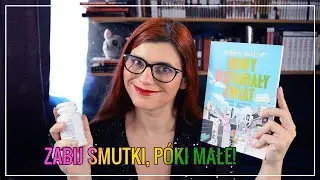 Nowy Wspaniały Świat! Zabij Smutki Póki Małe!