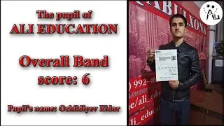 Band Score:6/The pupil of ALI EDUCATION./Ochildiyev Eldor