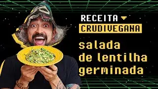 SALADA PROTEICA DE LENTILHA GERMINADA crudivegana | Receita crudívora vegana | Alimentação viva
