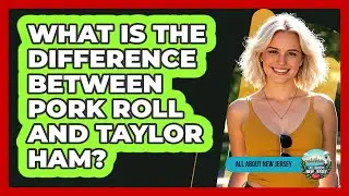 What Is The Difference Between Pork Roll And Taylor Ham?