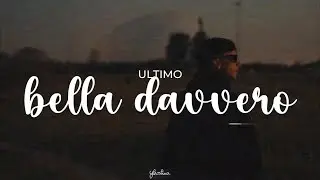 ultimo - bella davvero (testo)