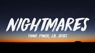 Yung Pinch - Nightmares Ft. Lil Skies (Lyrics) ♪