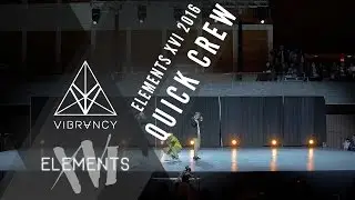 Quick Crew | Elements XVI 2016 [Official @VIBRVNCY 4K] @thequickstyle #elementsxvi