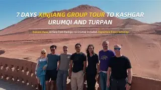 7 Days Classic Xinjiang Tour: Explore Kashgar, Turpan, Urumqi &ndash; Your Ultimate Silk Road Adventure