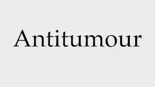 How to Pronounce Antitumour