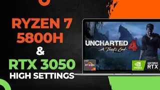Uncharted 4 : A thief's End on Ryzen 7 5800H with RTX 3050 (High Settings)