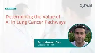 Determining the Value of AI in Lung Cancer Pathways | Dr Indrajeet Das, Leicester NHS Trust