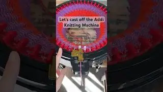 Casting Off the Addi Knitting Machine #knitting #knittingmachine