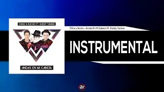 Chino y Nacho - Andas En Mi Cabeza Ft. Daddy Yankee (Instrumental) *ORIGINAL*