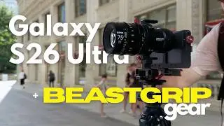 Samsung Galaxy S26 Ultra & Beastgrip Gear | Sample Footage + New Fisheye Lenses & DOF Adapter Фoton