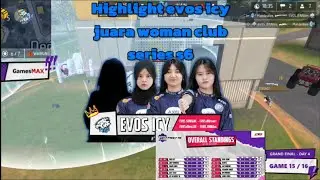 FULL HIGHLIGHT EVOS ICY GRAND FINAL WOMEN CLUB SERIES SEASON 6🔥