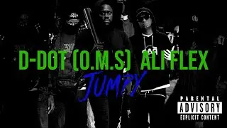 D - Dot (O.M.S) & Ali Flex - Jumpy (OFFICIAL MUSIC VIDEO) Explicit