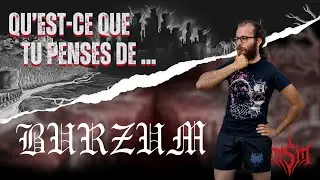 What do you think of? Burzum (nothing very nice...)