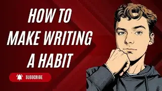 How To Make Writing A Habit