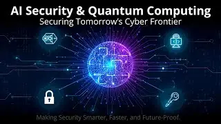 AI Security & Quantum Computing Explained | The Future of Cyber Defense