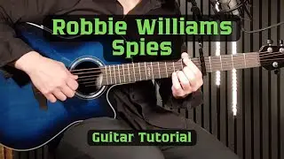Robbie Williams &ndash; Spies | Guitar Tutorial (Chords + Strumming Made Simple)
