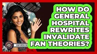 How Do General Hospital Rewrites Invalidate Fan Theories? - Soap Opera Insider