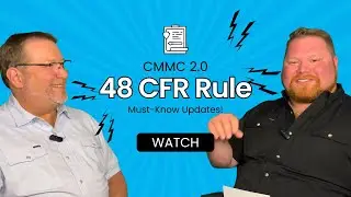 Everything Changes with 48 CFR: CMMC 2.0 Deadlines, Costs & Risks - EP #1