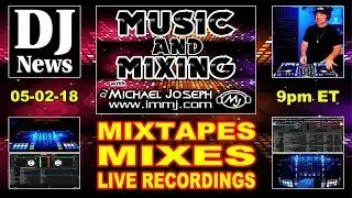 Mixtapes, Mixes & Live Recordings Music And Mixing With DJ Michael Joseph #DJNTV Episode 16