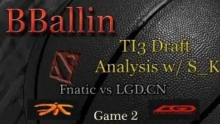 TI3 Draft Analysis w/ Shred_Kid: Fnatic vs LGD.CN Game 2