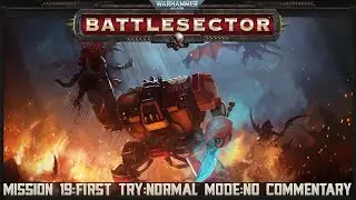WH40K BATTLESECTOR:M19:First Play:Normal Difficulty:No Commentary