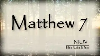 Matthew 7: Bible Audio & Text | Do Not Judge | NKJV